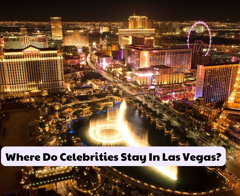 Where Do Celebrities Stay In Las Vegas